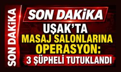 Uşak'ta Masaj Salonlarına Operasyon: 3 Şüpheli Tutuklandı
