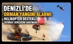 Denizli’de Orman Yangını Alarmı: Helikopter Destekli Tatbikat Gerçeğini Aratmadı