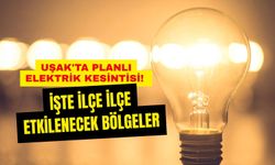 Uşak'ta Planlı Elektrik Kesintisi! İşte İlçe İlçe Etkilenecek Bölgeler