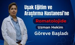 Uşak Eğitim ve Araştırma Hastanesi’ne Romatolojide Uzman Hekim Göreve Başladı