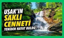 Uşak'ın Saklı Cenneti Yeniden Hayat Buldu