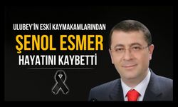 Ulubey'in Eski Kaymakamlarından Şenol Esmer Hayatını Kaybetti