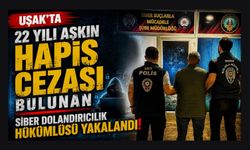 Uşak'ta 22 Yılı Aşkın Hapis Cezası Bulunan Siber Dolandırıcılık Hükümlüsü Yakalandı