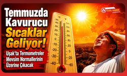 Temmuzda Kavurucu Sıcaklar Geliyor! Uşak'ta Termometreler Mevsim Normallerinin Üzerine Çıkacak
