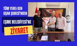 Tüm Yerel-Sen Uşak Şubesi’nden Eşme Belediyesi’ne Ziyaret