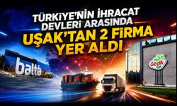 Türkiye'nin İhracat Devleri Arasında Uşak'tan 2 Firma Yer Aldı