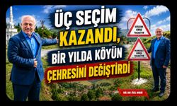 Üç Seçim Kazandı, Bir Yılda Köyün Çehresini Değiştirdi