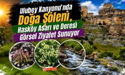 Ulubey Kanyonu’nda Doğa Şöleni, Hasköy Asarı ve Deresi Görsel Ziyafet Sunuyor