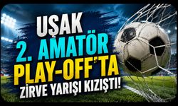 Uşak 2. Amatör Play-Off'ta Zirve Yarışı Kızıştı! Liderlik İki Eylül Ulubeyspor'da