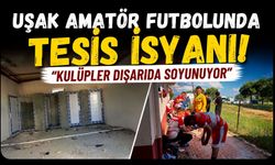 Uşak Amatör Futbolunda Tesis İsyanı! "Kulüpler Dışarıda Soyunuyor"