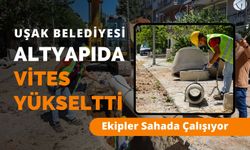 Uşak Belediyesi Altyapıda Vites Yükseltti, Ekipler Sahada Çalışıyor