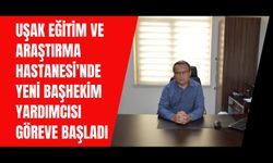 Uşak Eğitim ve Araştırma Hastanesi'nde Yeni Başhekim Yardımcısı Göreve Başladı