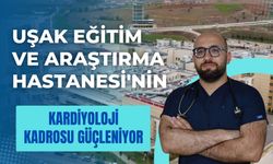Uşak Eğitim ve Araştırma Hastanesi'nin Kardiyoloji Kadrosu Güçleniyor