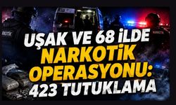 Uşak ve 68 İlde Narkotik Operasyonu: 423 Tutuklama