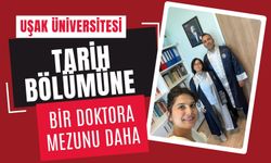 Uşak Üniversitesi Tarih Bölümüne Bir Doktora Mezunu Daha