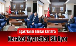 Uşak Valisi Serdar Kartal’a Nezaket Ziyaretleri Sürüyor