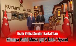 Uşak Valisi Serdar Kartal’dan Kütahya Valisi Musa Işın’a İade-i Ziyaret