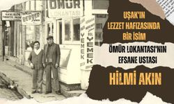 Uşak'ın Lezzet Hafızasında Bir İsim, Ömür Lokantası'nın Efsane Ustası Hilmi Akın