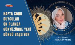 Hafta Sonu Duygular Ön Planda: Gökyüzünde Yeni Döngü Başlıyor