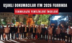 Uşaklı Dokumacılar ITM 2026 Fuarında Teknolojik Yenilikleri İnceledi