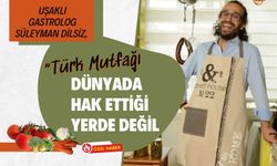 Uşaklı Gastrolog Süleyman Dilsiz, “Türk Mutfağı Dünyada Hak Ettiği Yerde Değil”