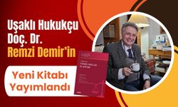 Uşaklı Hukukçu Doç. Dr. Remzi Demir’in Yeni Kitabı Yayımlandı