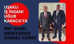 Uşaklı İş İnsanı Uğur Karaca’ya BBP Genel Merkezinde Önemli Görev