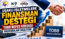 Uşaklı İşletmelere Finansman Desteği, TOBB Nefes Kredisi Başvuruları Başlıyor