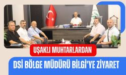 Uşaklı Muhtarlardan DSİ Bölge Müdürü Bilgi'ye Ziyaret