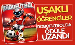 Uşaklı Öğrenciler RoboFutbol'da Ödüle Uzandı