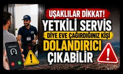 Uşaklılar Dikkat! Yetkili Servis Diye Eve Çağırdığınız Kişi Dolandırıcı Çıkabilir