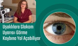 Uşaklılara Glokom Uyarısı: Görme Kaybına Yol Açabiliyor