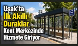 Uşak'ta İlk Akıllı Duraklar Kent Merkezinde Hizmete Giriyor