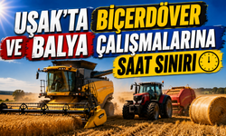 Uşak'ta Biçerdöver ve Balya Çalışmalarına Saat Sınırı