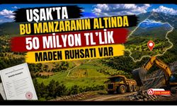 Uşak'ta Bu Manzaranın Altında 50 Milyon TL'lik Maden Ruhsatı Var