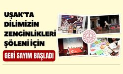 Uşak’ta Dilimizin Zenginlikleri Şöleni İçin Geri Sayım Başladı
