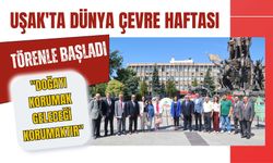 Uşak'ta Dünya Çevre Haftası Törenle Başladı: "Doğayı Korumak Geleceği Korumaktır"