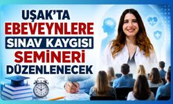 Uşak’ta Ebeveynlere Sınav Kaygısı Semineri Düzenlenecek