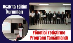 Uşak’ta Eğitim Kurumları Yönetici Yetiştirme Programı Tamamlandı