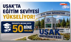 Uşak'ta Eğitim Seviyesi Yükseliyor! Üniversite Mezunu Sayısı 50 Bine Yaklaştı