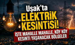 Uşak'ta Elektrik Kesintisi! İşte Kesinti Yaşanacak Bölgeler