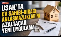 Uşak'ta Ev Sahibi-Kiracı Anlaşmazlıklarını Azaltacak Yeni Uygulama