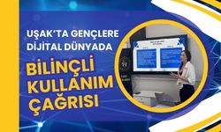 Uşak’ta Gençlere Dijital Dünyada Bilinçli Kullanım Çağrısı