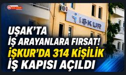 Uşak'ta İş Arayanlara Fırsat! İŞKUR'da 314 Kişilik İş Kapısı Açıldı