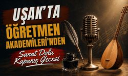 Uşak'ta Öğretmen Akademileri'nden Sanat Dolu Kapanış Gecesi