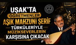 Uşak’ta Öğretmenler Aşık Mahzuni Şerif Türküleriyle Müzikseverlerin Karşısına Çıkacak