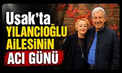 Uşak'ta Yılancıoğlu Ailesinin Acı Günü