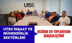 UTSO İnşaat ve Mühendislik Sektörleri Haziran Ayı Toplantısını Gerçekleştirdi
