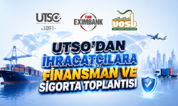 UTSO'dan İhracatçılara Finansman ve Sigorta Toplantısı