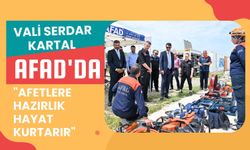 Vali Serdar Kartal AFAD'da: "Afetlere Hazırlık Hayat Kurtarır"